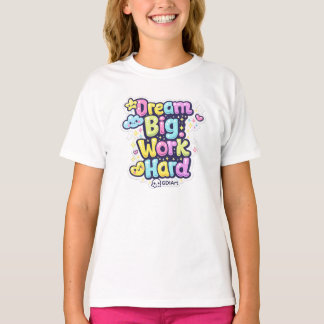T-Shirts - Träume groß, arbeite hart