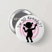 T-Shirts und Geschenke der Zeitschleife-50 bereits Button (Vorne & Hinten)