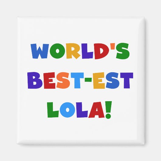 T - Shirts und Geschenke des Gut-est Lola der Welt Magnet (Vorne)