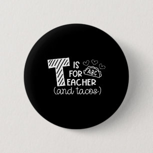 T steht für Lehrer und Tacos, Geschenke für Lehrer Button