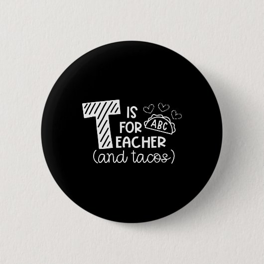 T steht für Lehrer und Tacos, Geschenke für Lehrer Button (Vorderseite)