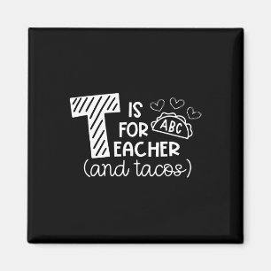 T steht für Lehrer und Tacos, Geschenke für Lehrer Magnet