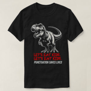 TA46-Lustig Aufhören, Kinder zu essen Punctuation  T-Shirt