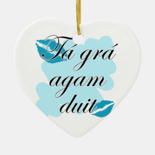 Tá grá agam duit - irische Liebe des Gälischen  Keramik Ornament