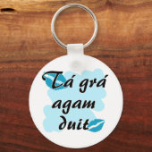 Tá grá agam duit - Irish Gaelic I Liebe Schlüsselanhänger (Vorderseite)