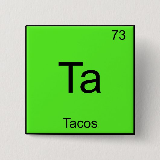 Ta - Tacos Funny Chemistry Element Symbol T - Shir Button (Vorderseite)