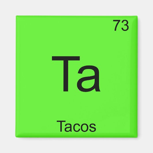 Ta - Tacos Funny Chemistry Element Symbol T - Shir Magnet (Vorne)