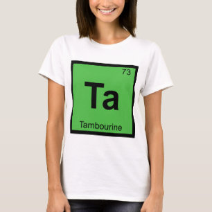 Ta - Tamburin-Musik Chemie Periodensystem T-Shirt