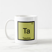 Ta - Taquitos Funny Chemistry Element Symbol T-Shi Kaffeetasse (Links)