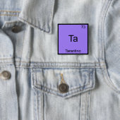 Ta - Tarantino Funny Chemistry Element Symbol T-Sh Button (Beispiel)