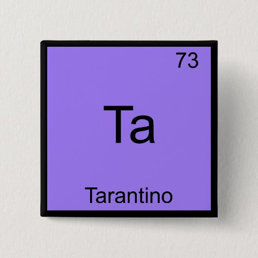 Ta - Tarantino Funny Chemistry Element Symbol T-Sh Button (Vorderseite)
