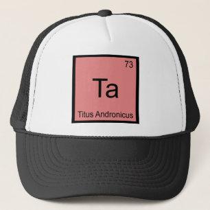 Ta - Titus Andronicus Chemie-Element-Symbol T-Shir Truckerkappe