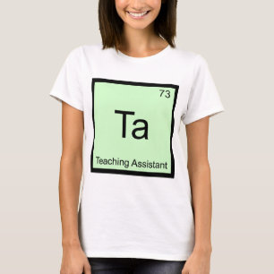 Ta - Wissenschaftliche Hilfskraft Chemie Element S T-Shirt