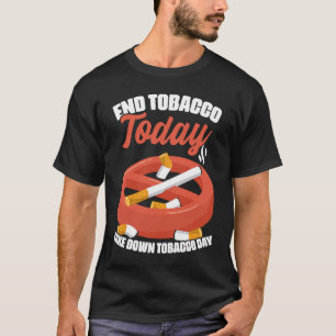 Tabak beenden Tabak zu Fall bringen Tag Zigaretten T-Shirt