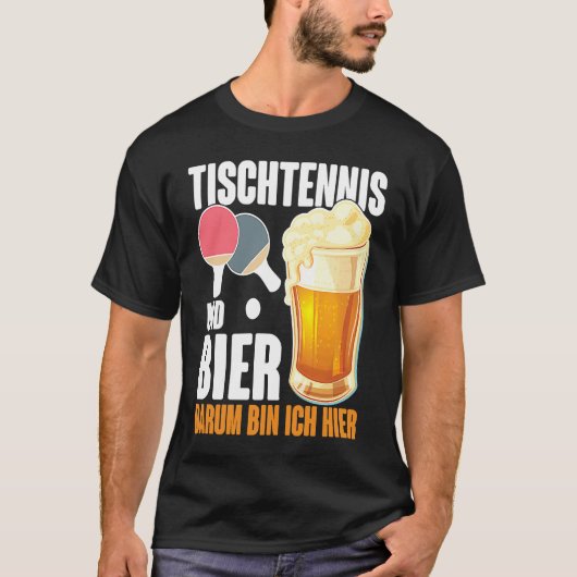 Table Tennis and Bier Dum Ich Here Saying Alcohol T-Shirt (Vorderseite)