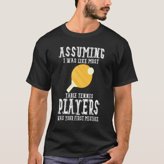 Table Tennis Apparel - Great Funny Tennis Players  T-Shirt (Vorderseite)