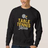 Table Tennis Mom   Sweatshirt (Vorderseite)