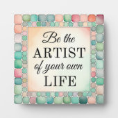 Tabletop Plaque sei der Künstler deines Lebens Fotoplatte (Vorderseite)