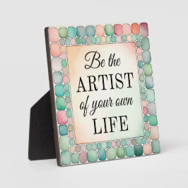 Tabletop Plaque sei der Künstler deines Lebens Fotoplatte