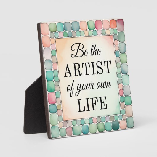 Tabletop Plaque sei der Künstler deines Lebens Fotoplatte (Vorderseite)