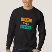 Tabs Over Spaces, Funny Coder Software Full Stack Sweatshirt (Vorderseite)