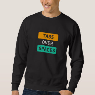 Tabs Über Leerzeichen, Lustige Coder Software Full Sweatshirt