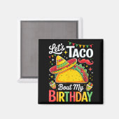 Taco about birthday funny cinco de mayo mexican magnet (Vorderseite/Rückseite)