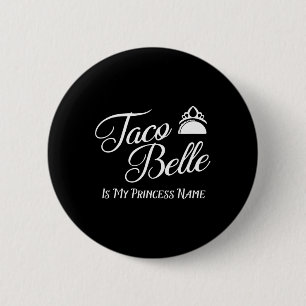 Taco Belle ist mein Prinzessname - Funny Pun Cinco Button