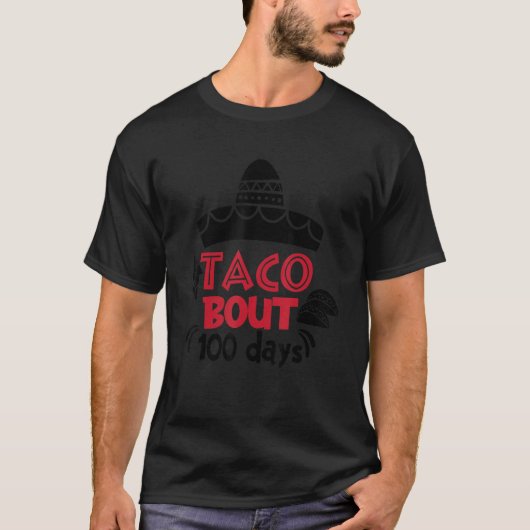 Taco Bout 100 Days Of School Taco Lover 100th Day  T-Shirt (Vorderseite)