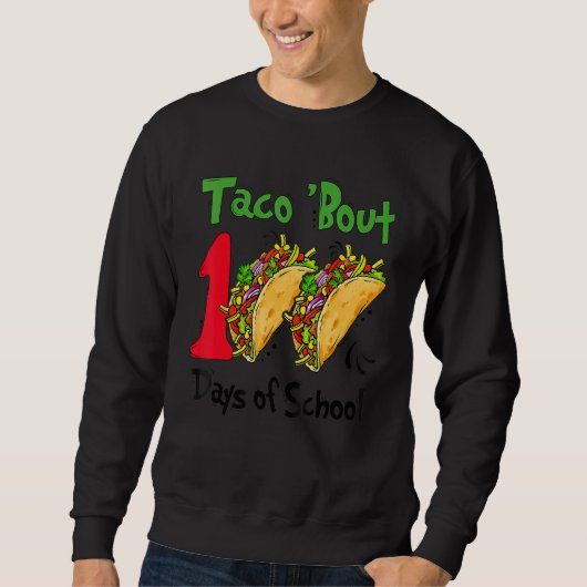 Taco Bout 100 Days Of School Taco Lover Teacher Ki Sweatshirt (Vorderseite)