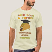Taco Bout a Future Custom Abschluss T-Shirt (Vorderseite)