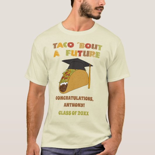 Taco Bout a Future Custom Abschluss T-Shirt (Vorderseite)