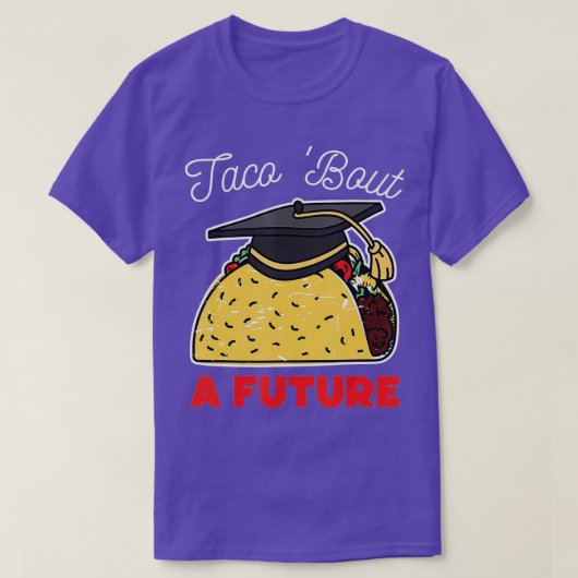 Taco Bout a Future Graduation Party T-Shirt (Design vorne)