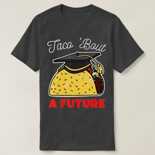 Taco Bout a Future Graduation Party T-Shirt (Design vorne)