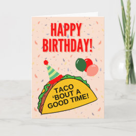 Taco 'Bout A Good Time - Birthday Card Karte