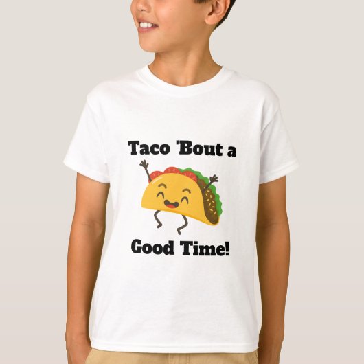 Taco 'Bout a good time T-Shirt (Vorderseite)