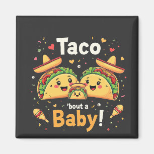 Taco Bout ein Baby Schwangerschaftsankündigung  Magnet
