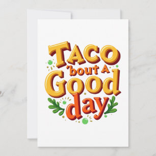 Taco 'bout ein guter Tag - Essen-Pun Feiertagskarte