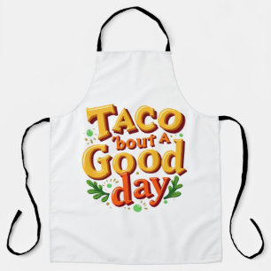 Taco 'bout ein guter Tag - Essen-Pun Schürze