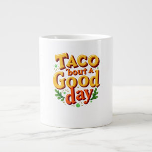 Taco 'bout ein guter Tag - Lebensmittel-Wortspiel Jumbo-Tasse
