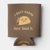 Taco 'Bout It Funny Word Play Food Pub Spaß Dosenkühler (Vorderseite)