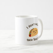 Taco 'Bout It Funny Word Play Food Pub Spaß Kaffeetasse (VorderseiteRechts)