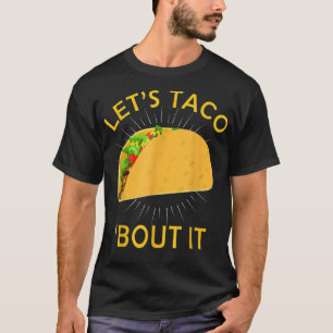 Taco Bout It Shirt - Taco Cinco De Mayo