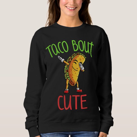 Taco Bout Phantastischer Niedlicher Funny Dabbing Sweatshirt (Vorderseite)