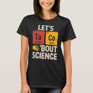 Taco Bout Science Funny Tacos Chemical Pun T T-Shirt