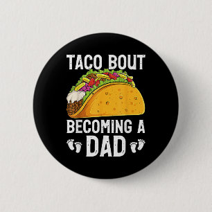 Taco Bout wird Vater Funny Baby Offenbarung New Da Button