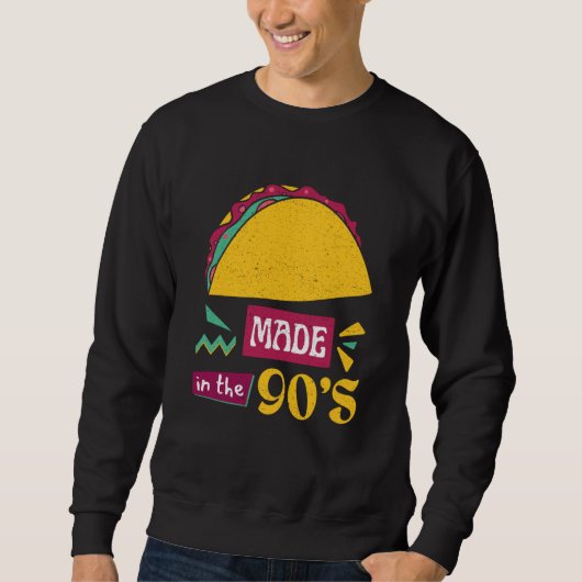 Taco Bring Back the 90s with Our Taco Sweatshirt (Vorderseite)