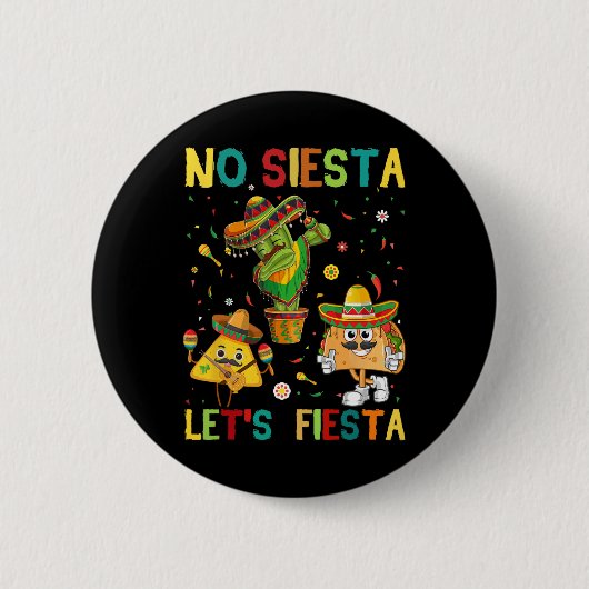 Taco Cinco 5 De Mayo No Siesta Gelassen Fiesta Fun Button (Vorderseite)