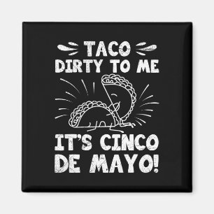 Taco Dirty für mich ist Cinco de Mayo Fiesta Party Magnet