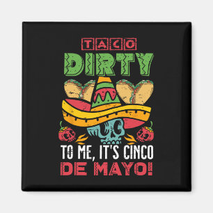 Taco Dirty für mich ist Cinco de Mayo Fiesta Party Magnet
